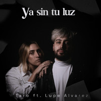 Taro - Ya Sin Tu Luz (feat. Lupe Alvarez)