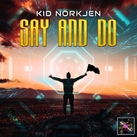 Kid Norkjen - Say and Do