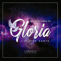 Liberty - Que Descienda Tu Gloria (En Vivo)