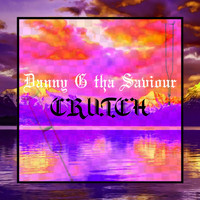 Danny G Tha Saviour - Crutch (Explicit)