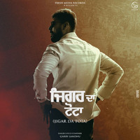 Garry Sandhu - Jigar Da Tota