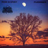 Poor In Spirit - Flashback