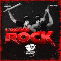 Underground Vandalz - I Wanna Rock (Explicit)