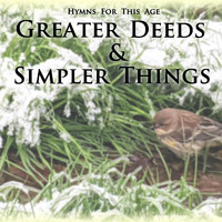 Hymns for This Age & Jerry A. Davidson - Greater Deeds & Simpler Things