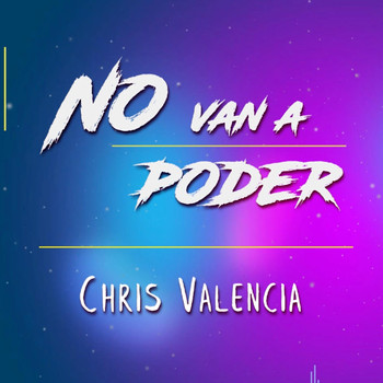 Chris Valencia - No Van a Poder