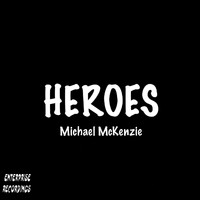 Michael Mckenzie - Heroes - Single