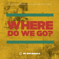 Sho Baraka - Where Do We Go?
