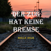Malle Anja - Der Zug hat keine Bremse (Radio Edit)