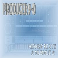 Producer 9-0 - Beats 2 Mumble 2