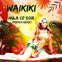 Waikiki - Hula Ce Soir (French Remix)
