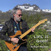 Robert Walker - Life Is Good!
