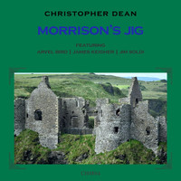 Christopher Dean - Morrison's Jig (feat. Arvel Bird, James Keigher & Jim Soldi)