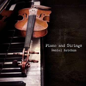 Daniel Ketchum - Piano and Strings