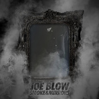 Joe Blow - Smoke & Mirrors (Explicit)