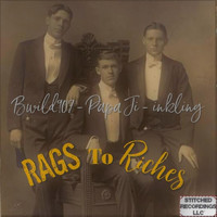 Papa Ji, Bwild907 & Inkling - Rags to Riches (Explicit)