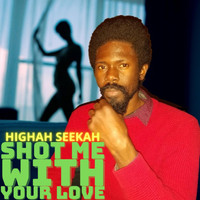 Highah Seekah - Shot Me with Your Love
