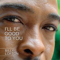 Billy Lofton - I'll Be Good to You