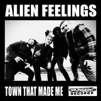 Alien Feelings - Town That Made Me (Explicit)