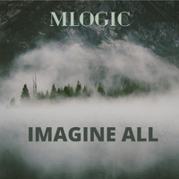 Mlogic - Imagine All