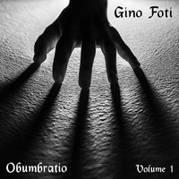 Gino Foti - Obumbratio, Vol. 1