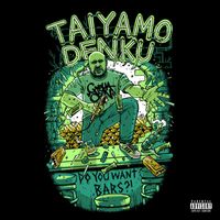 Taiyamo Denku - Do You Want Bars? (Explicit)