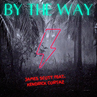 James Scott - By the Way (Radio Edit) [feat. Kendrick Cortaz]