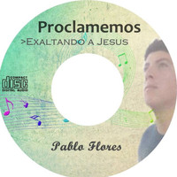 Pablo Flores - Proclamemos