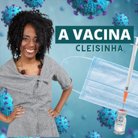 Cleisinha - A Vacina