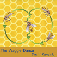 David Kuncicky - The Waggle Dance