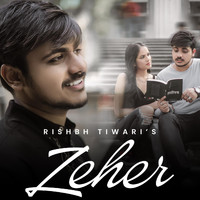 Rishbh Tiwari - Zeher
