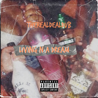 Therealdealdub - Living N a Dream (Explicit)