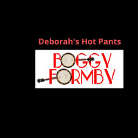 Boggy Formby - Deborah's Hot Pants (Explicit)