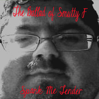Spank Me Tender - The Ballad of Smutty F. (Original Demo) (Original Demo [Explicit])