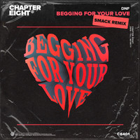 DNF - Begging for Your Love (SMACK Remix)