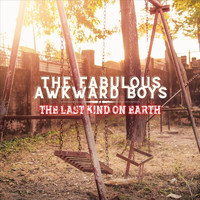 The Fabulous Awkward Boys - The Last Kind on Earth