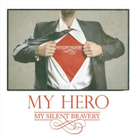 My Silent Bravery - My Hero