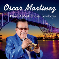 OSCAR MARTINEZ - How About Those Cowboys