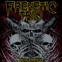 Frenetic Trio - Undead Insurrection