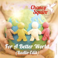 Chancy Squire - For a Better World (Radio Edit)