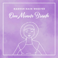 Madhur-Nain Webster - One Minute Breath