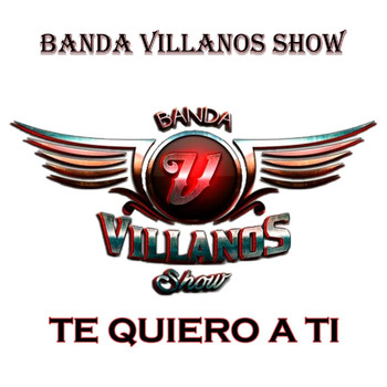 Banda Villanos Show - Te Quiero a Ti
