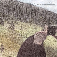 Tom Barrett - You Are and You've Always Been