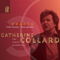 Catherine Collard - The Lyrinx Recordings: Franck: Piano Quintet & Violin Sonata (1990)