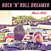 Manos Wild - Rock 'n' Roll Dreamer