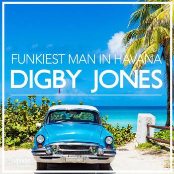 Digby Jones - Funkiest Man in Havana