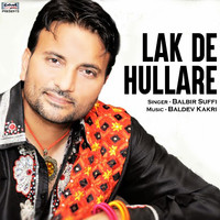 Balbir Suffi - Lak De Hullare - Single