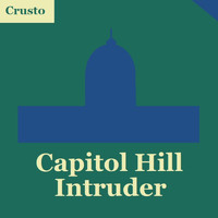 Crusto - Capitol Hill Intruder