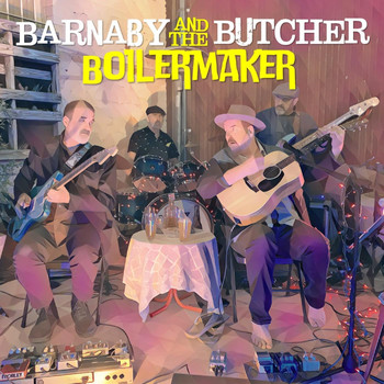 Barnaby and the Butcher - Boilermaker