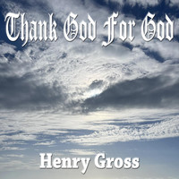 Henry Gross - Thank God for God