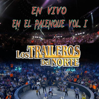 Los Traileros Del Norte - En Vivo en el Palenque, Vol. 1